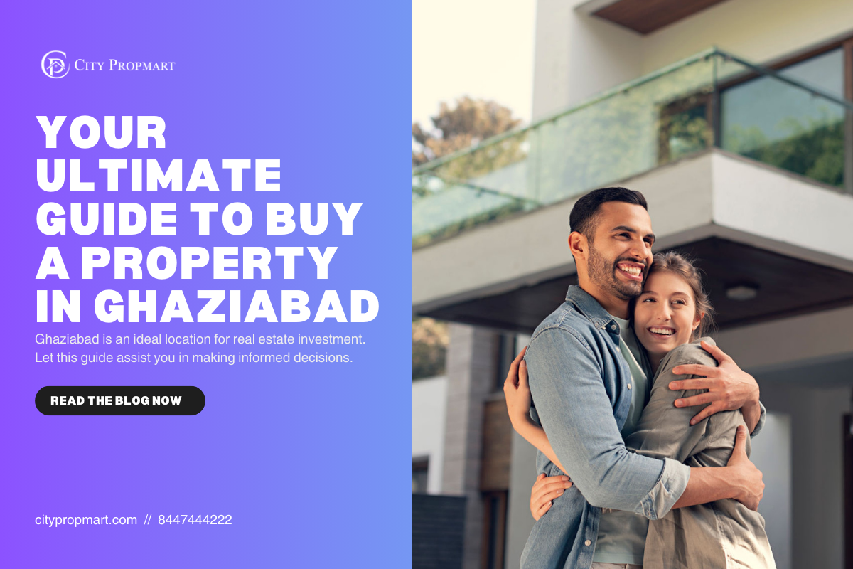 Your Ultimate Guide to Buy a Property in Ghaziabad